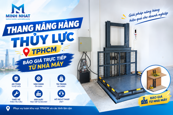 Thang nâng hàng thủy lực HCM - báo giá trực tiếp từ nhà máy